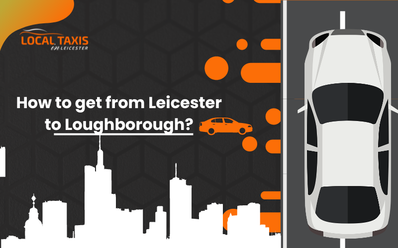 How to get from Leicester to Loughborough ?